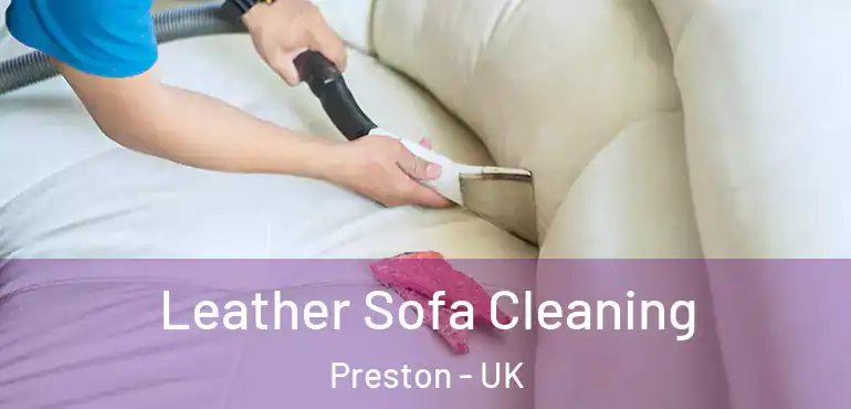  Leather Sofa Cleaning Preston - UK