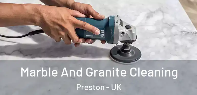  Marble And Granite Cleaning Preston - UK