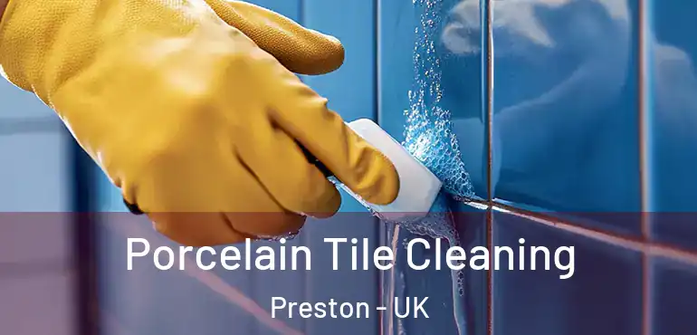  Porcelain Tile Cleaning Preston - UK